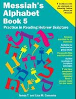 Messiah's Alphabet Book 5: Practice in Reading Hebrew Scripture 