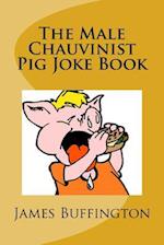 The Male Chauvinist Pig Joke Book