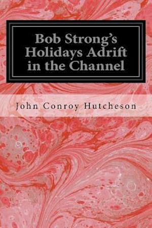 Bob Strong's Holidays Adrift in the Channel