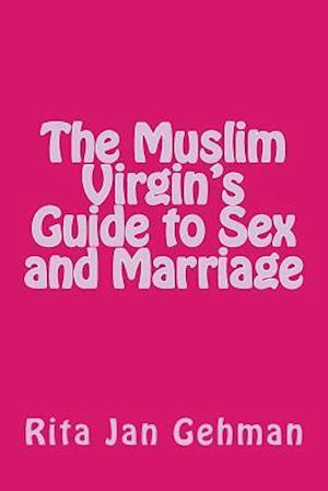 The Muslim Virgin's Guide to Sex and Marriage