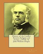History of the Conflict Between Religion and Science (1874) by John William Draper