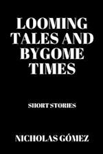 Looming Tales and Bygone Times