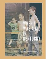 When I Was a Kid in Kentucky