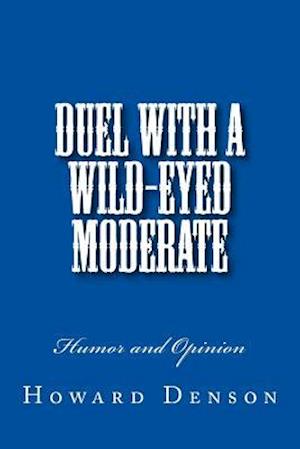 Duel with a Wild-Eyed Moderate