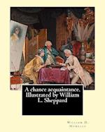 A Chance Acquaintance. Illustrated by William L. Sheppard, by