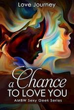 A Chance to Love You