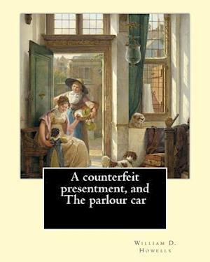 A Counterfeit Presentment, and the Parlour Car, by