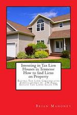 Investing in Tax Lien Houses in Tennesse How to find Liens on Property: Buying Tax Lien Certificates Foreclosures in TN Real Estate Tax Liens Sales T