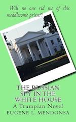 The Russian Spy in the White House