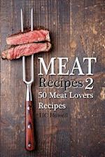 Meat Recipes #2: 50 Meat Lovers Recipes 