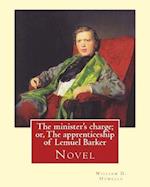 The Minister's Charge; Or, the Apprenticeship of Lemuel Barker (Novel) by