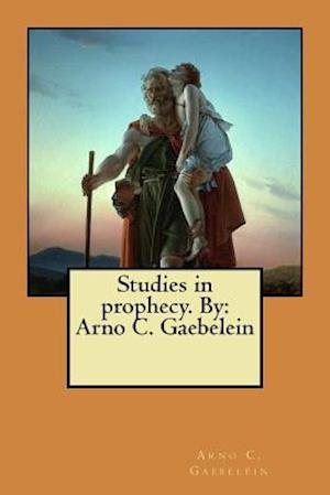 Studies in Prophecy. by