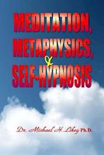 Meditation, Metaphysics & Self-Hypnosis