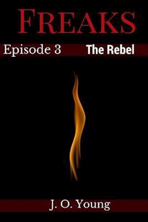 Freaks Episode 3 the Rebel