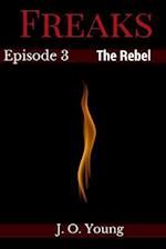 Freaks Episode 3 the Rebel