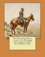 Cowmen and Rustlers; A Story of the Wyoming Cattle Ranges in 1892. by