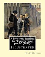 A Boy's Town, Described for Harper's Young People, (1890). by