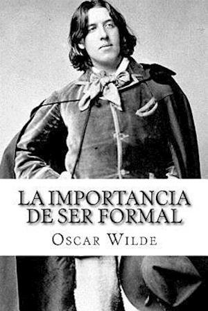 La Importancia de Ser Formal (Spanish) Edition