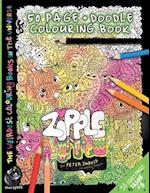 ZIPPLE: The Weirdest colouring book in the universe #6: by The Doodle Monkey Authored by Mr Peter Jarvis 