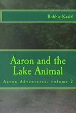 Aaron and the Lake Animal: Aaron adventures volume 2 