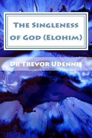 The Singleness of God (Elohim)