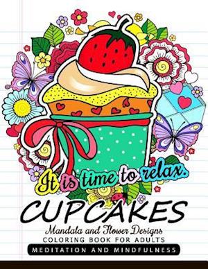 CUPCAKES Coloring Book for Adults: Mandala and Flower design with Cup Cake