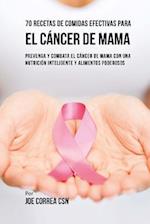 70 Recetas De Comidas Efectivas Para El Cáncer De Mama