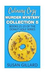 Culinary Cozy Murder Mystery Collection 5 - Books 21-25 of the Donut Hole Mystery Collection