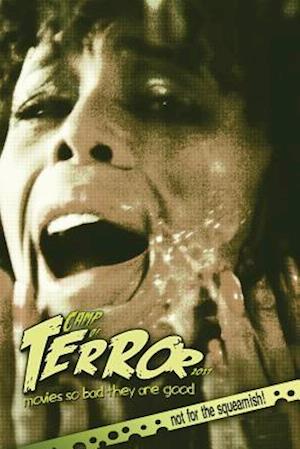 Camp of Terror 2017: Movies so bad they are good