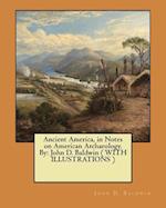 Ancient America, in Notes on American Archaeology. by