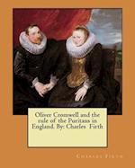 Oliver Cromwell and the Rule of the Puritans in England. by