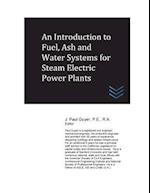 An Introduction to Fuel, Ash and Water Systems for Steam Electric Power Plants