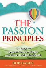 The Passion Principles: 101 Ways to Express Your Creativity and Share It With the World 