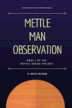 Mettle Man Observation