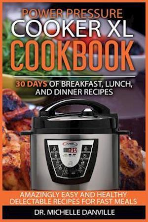 Power Pressure Cooker XL Cookbook