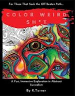 Color Weird Sh*t