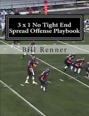 3 X 1 No Tight End Spread Offense Playbook