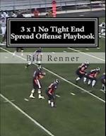 3 X 1 No Tight End Spread Offense Playbook