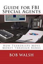 Guide for FBI Special Agents: How Terrorists Move Money Through Banks 