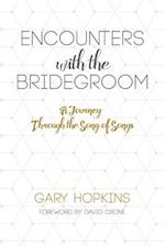 Encounters with the Bridegroom, a Journey Through the Song of Songs