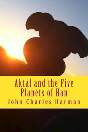 Aktal Andthe Five Planets of Han