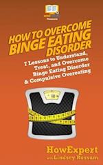 How to Overcome Binge Eating Disorder