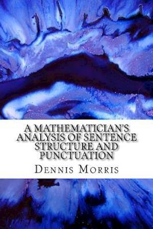 A Mathematician's Analysis of Sentence Structure and Punctuation