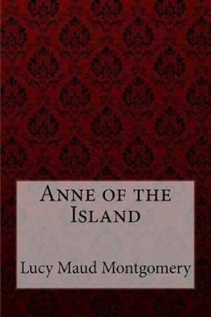 Anne of the Island Lucy Maud Montgomery