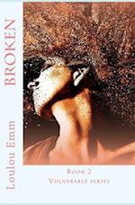 Broken: Book 2 in Vulnerable series 