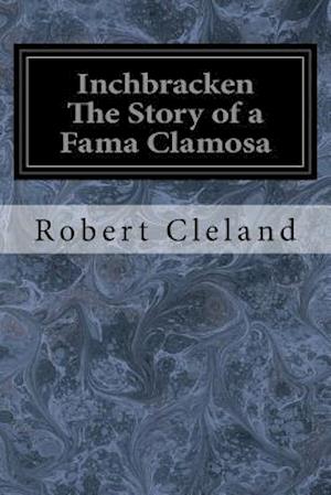 Inchbracken the Story of a Fama Clamosa