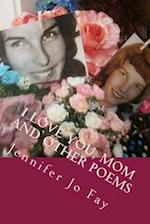 I Love You, Mom and other Poems