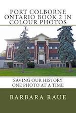 Port Colborne Ontario Book 2 in Colour Photos