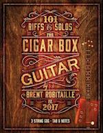 101 Riffs and Solos for Cigar Box Guitar: Essential Lessons for 3 String Slide Cigar Box Guitar! 