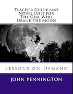 Teacher Guide and Novel Unit for the Girl Who Drank the Moon